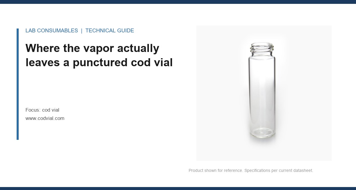Where the vapor actually leaves a punctured cod vial